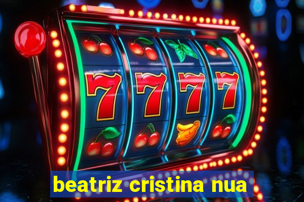 beatriz cristina nua